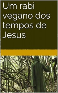 Baixar Um rabi vegano dos tempos de Jesus pdf, epub, eBook
