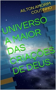 Baixar UNIVERSO A MAIOR DAS CRIAÇÕES DE DEUS. pdf, epub, eBook