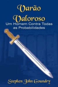 Baixar Varao Valoroso: Um Homem Contra Todas as Probabilidades pdf, epub, eBook