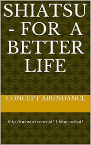 Baixar SHIATSU – FOR A BETTER LIFE: http://shipr.no.sapo.pt/texto/concept.html pdf, epub, eBook