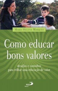 Baixar Como educar bons valores: Desafios e caminhos para trilhar uma educa&ccedil;&atilde;o de valor (Pedagogia e educa&ccedil;&atilde;o) pdf, epub, eBook