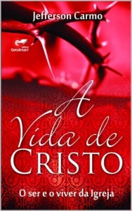 Baixar A VIDA DE CRISTO: O SER E O VIVER DA IGREJA pdf, epub, eBook