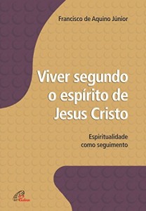 Baixar Viver segundo o espírito de Jesus Cristo pdf, epub, eBook