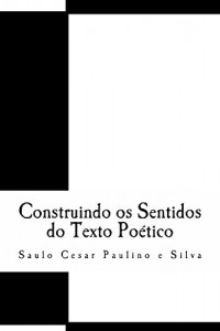 Baixar Construindo os Sentidos do Texto Poético pdf, epub, eBook