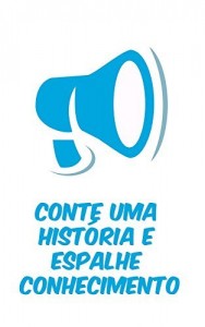 Baixar Conte uma história e espalhe conhecimento pdf, epub, eBook