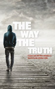 Baixar THE WAY THE TRUTH: Como um All Star mudou a história da minha vida pdf, epub, eBook