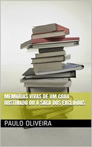Baixar Memórias vivas de um coxo obstinado ou a saga dos excluídos pdf, epub, eBook