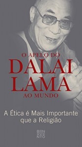 Baixar O Apelo do Dalai Lama Ao Mundo: A &Eacute;tica &eacute; Mais Importante que a Religi&atilde;o pdf, epub, eBook