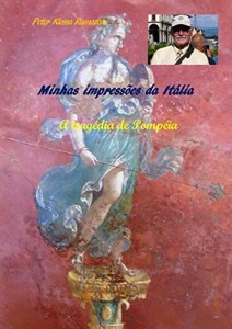 Baixar Minhas impress&otilde;es da It&aacute;lia: A trag&eacute;dia de Pomp&eacute;ia pdf, epub, eBook