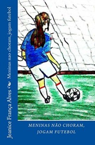 Baixar Meninas nao choram, jogam futebol pdf, epub, eBook
