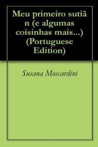 Baixar Meu primeiro suti&atilde;n (e algumas coisinhas mais…) pdf, epub, eBook