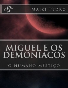 Baixar Miguel e os Demon&iacute;acos: O humano m&ecirc;sti&ccedil;o (miguel e os demoniacos Livro 100) pdf, epub, eBook