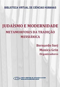 Baixar Juda&iacute;smo e modernidade: metamorfoses da tradi&ccedil;&atilde;o messi&acirc;nica pdf, epub, eBook