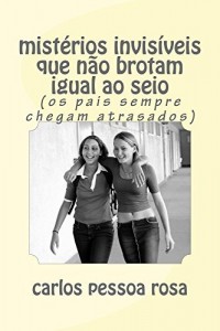 Baixar mist&eacute;rios invis&iacute;veis que n&atilde;o brotam igual ao seio pdf, epub, eBook