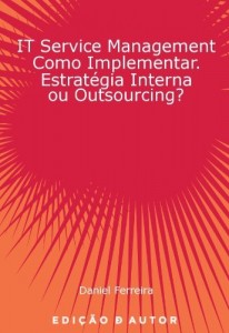 Baixar IT Service Management como Implementar. Estrat&eacute;gia Interna ou Outsourcing? pdf, epub, eBook