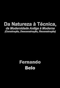 Baixar Da Natureza à Técnica, da Modernidade Antiga à Moderna (Construção, Desconstrução, Reconstrução) pdf, epub, eBook