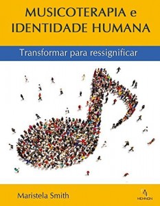 Baixar Musicoterapia e Identidade Humana: Transformar para ressignificar pdf, epub, eBook