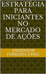 Baixar ESTRAT&Eacute;GIA PARA INICIANTES NO MERCADO DE A&Ccedil;&Otilde;ES pdf, epub, eBook