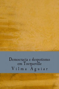Baixar Democracia e Despotismo  em Tocqueville pdf, epub, eBook