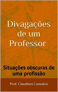 Baixar Divagações de um Professor: Situações obscuras de uma profissão pdf, epub, eBook