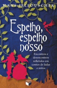 Baixar Espelho Espelho Nosso: Encontros e desencontros refletidos em contos de fadas e mitos pdf, epub, eBook