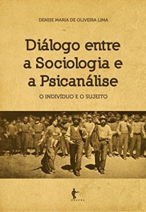 Baixar Di&aacute;logo entre a sociologia e a psican&aacute;lise: o indiv&iacute;duo e o sujeito pdf, epub, eBook