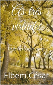 Baixar As tr&ecirc;s virtudes (Devocionais Livro 1) pdf, epub, eBook