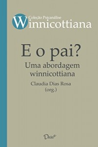 Baixar E o pai? Uma abordagem Winnicottiana pdf, epub, eBook