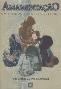 Baixar Amamenta&ccedil;&atilde;o: um h&iacute;brido natureza-cultura pdf, epub, eBook
