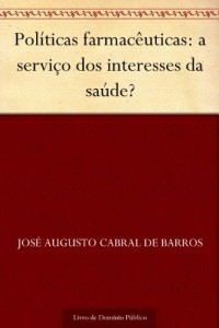 Baixar Políticas farmacêuticas: a serviço dos interesses da saúde? pdf, epub, eBook
