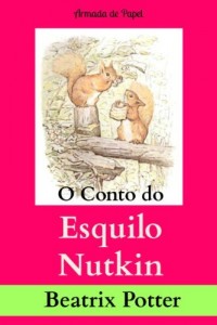 Baixar O Conto do Esquilo Nutkin (O Universo de Beatrix Potter Livro 3) pdf, epub, eBook