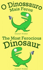 Baixar O Dinossauro Mais Feroz / The Most Ferocious Dinosaur (Portugu&ecirc;s e Ingl&ecirc;s) pdf, epub, eBook