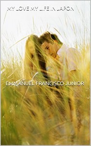 Baixar MY LOVE MY LIFE IN JAPON             EMMANUEL FRANCISCO JUNIOR: I LOVE YOU pdf, epub, eBook