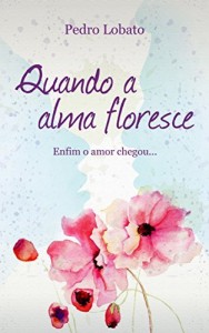 Baixar QUANDO A ALMA FLORESCE pdf, epub, eBook