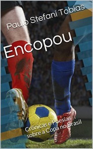 Baixar Encopou: Cr&ocirc;nicas e Poesias sobre a Copa no Brasil pdf, epub, eBook