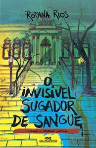 Baixar O Invisível Sugador de Sangue (Os Sinistros Livro 1) pdf, epub, eBook