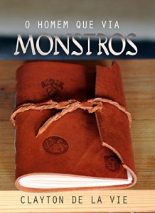 Baixar O Homem Que Via Monstros pdf, epub, eBook