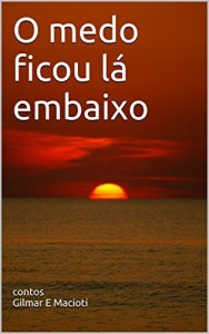 Baixar O medo ficou l&aacute; embaixo pdf, epub, eBook