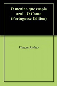 Baixar O menino que cuspia azul – O Conto pdf, epub, eBook