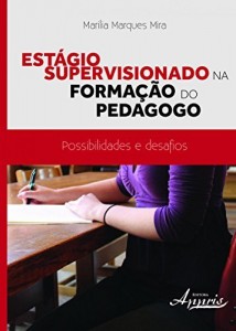 Baixar Est&aacute;gio Supervisionado na Forma&ccedil;&atilde;o do Pedagogo: Possibilidades e Desafios pdf, epub, eBook