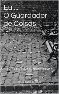 Baixar Eu … O Guardador de Coisas: E você costuma guardar coisas? pdf, epub, eBook