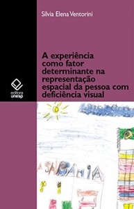 Baixar A experiência como fator determinante na representação espacial da pessoa com deficiência visual pdf, epub, eBook