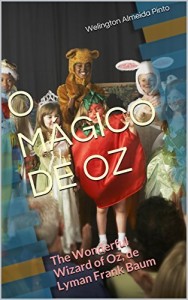 Baixar O M&Aacute;GICO DE OZ: The Wonderful Wizard of Oz, de Lyman Frank Baum (Cl&aacute;ssicos Revisitados Livro 1) pdf, epub, eBook