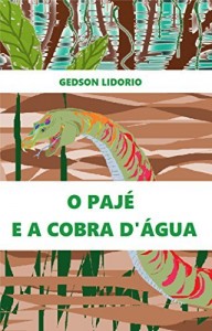 Baixar O PAJÉ E A COBRA D’ÁGUA pdf, epub, eBook