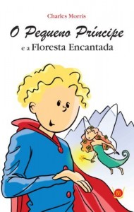 Baixar O PEQUENO PRÍNCIPE E A FLORESTA ENCANTADA pdf, epub, eBook