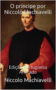 Baixar O príncipe por Niccolò Machiavelli – Edição Portuguesa – Anotado: Edição Portuguesa – Anotado pdf, epub, eBook