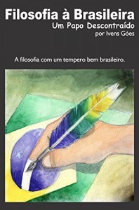Baixar Filosofia à Brasileira – Um Papo Descontraído: A filosofia com um tempero bem brasileiro. pdf, epub, eBook