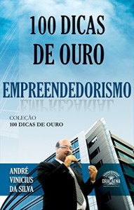 Baixar 100 Dicas de Ouro sobre Empreendedorismo pdf, epub, eBook