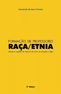 Baixar Forma&ccedil;&atilde;o de Professores Ra&ccedil;a/Etnia: Sugest&otilde;es de materiais de ensino em portugu&ecirc;s e ingl&ecirc;s pdf, epub, eBook