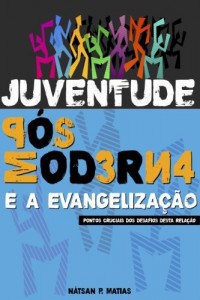 Baixar JUVENTUDE P&Oacute;S-MODERNA E A EVANGELIZA&Ccedil;&Atilde;O: Pontos cruciais dos desafios desta rela&ccedil;&atilde;o pdf, epub, eBook